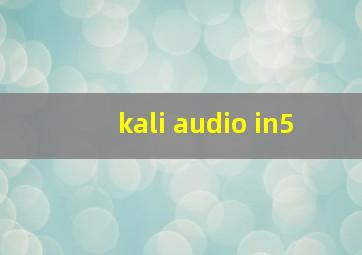 kali audio in5